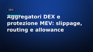 Aggregatori DEX e protezione MEV: slippage, routing e allowance