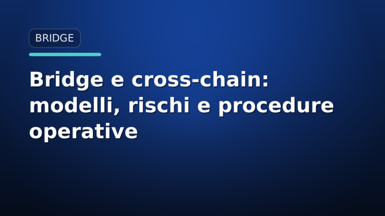 Bridge e cross-chain: modelli, rischi e procedure operative