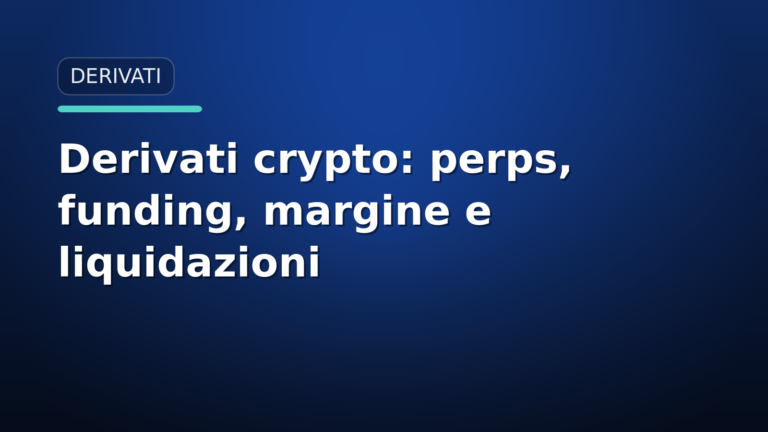 Derivati crypto nel 2026: perpetual futures, funding rate, margine e liquidazioni