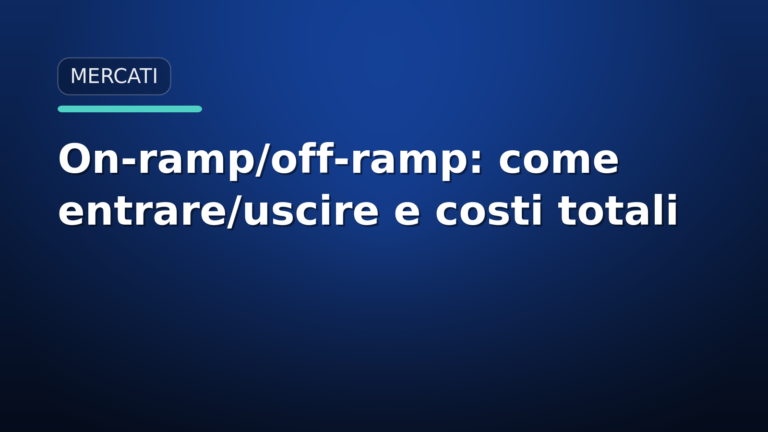 On-ramp e off-ramp crypto: metodi, costi reali e KYC