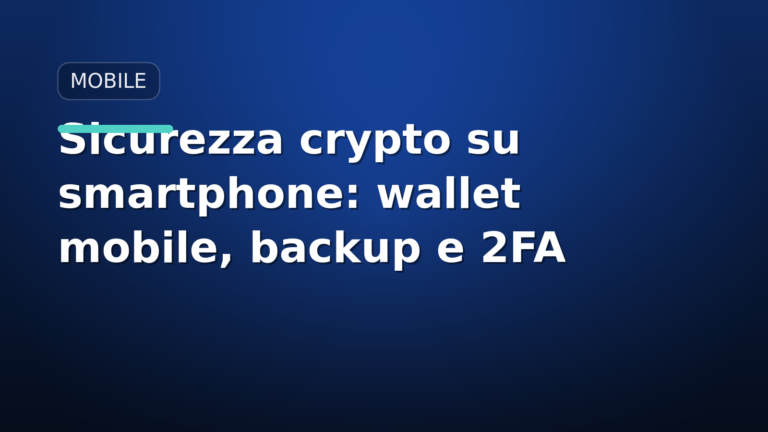 Sicurezza crypto su smartphone: wallet mobile, backup e 2FA