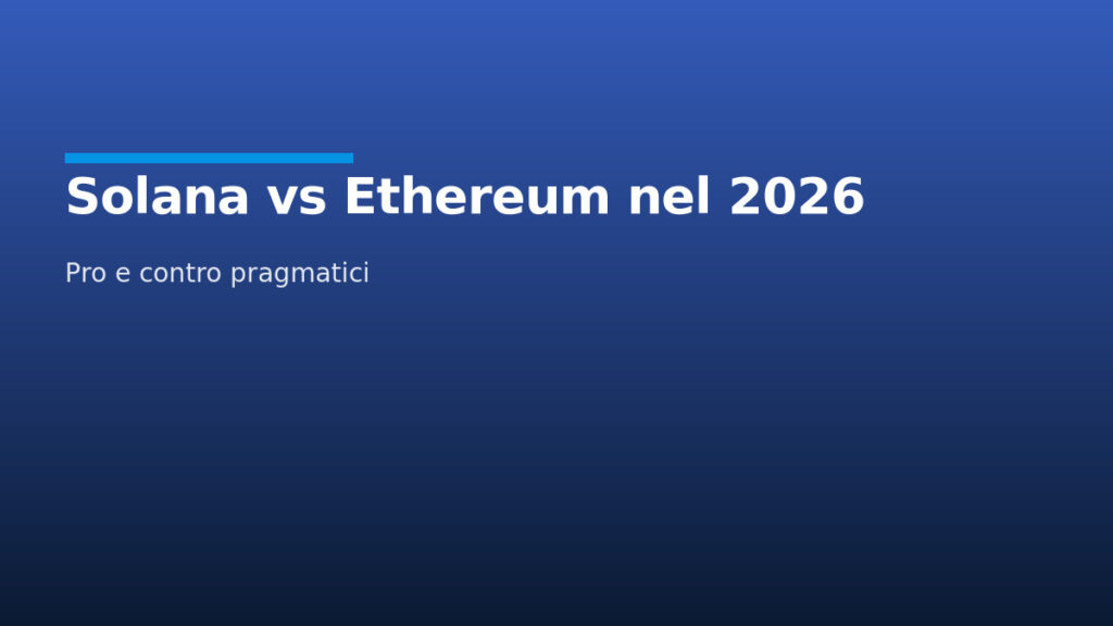 Solana vs Ethereum nel 2026: velocità, costi e decentralizzazione (pro e contro)