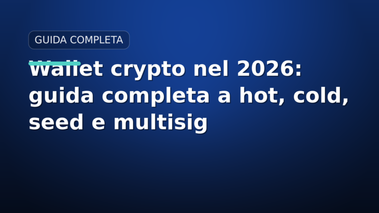 Wallet crypto nel 2026: guida completa a hot, cold, seed e multisig
